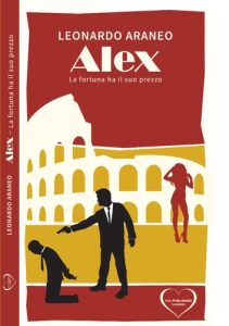 Leonardo Araneo – Alex. La fortuna ha il suo prezzo (2023)