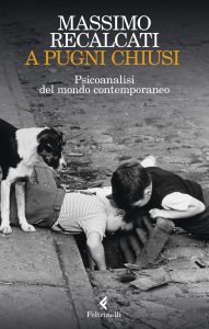 Massimo Recalcati – A pugni chiusi (2023)