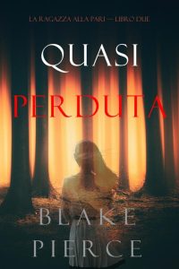 Blake Pierce – La ragazza alla pari Libro 2. Quasi perduta (2020)