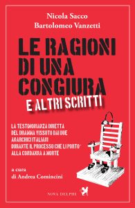 Nicola Sacco, Bartolomeo Vanzetti – Le ragioni di una congiura e altri scritti (2023)