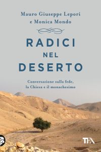 Mauro Giorgio Giuseppe Lepori, Monica Mondo – Radici nel deserto (2023)