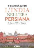 Richard M. Eaton - L'India nell'era persiana (2023)