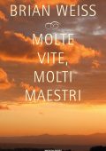 Brian L. Weiss - Molte vite, molti maestri (2011)