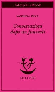 Yasmina Reza – Conversazioni dopo un funerale (2023)