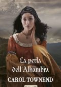 Carol Townend - Le principesse dell'Alhambra Vol. 2 La perla dell'Alhambra (2020)