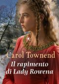 Carol Townend - Knights of Champagne Vol. 4. Il rapimento di Lady Rowena (2020)