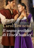 Carol Townend - Knights of Champagne Vol. 3. Il sogno proibito di Elise Chantier (2020)
