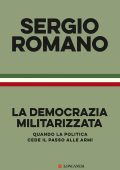 Sergio Romano - La democrazia militarizzata (2023)