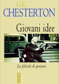 Gilbert Keith Chesterton - Giovani idee. La felicità di pensare (2023)