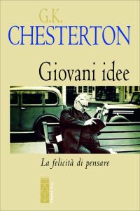 Gilbert Keith Chesterton – Giovani idee. La felicità di pensare (2023)