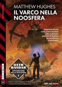 Matthew Hughes – Il varco nella Noosfera (2023)