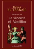 Pierre Alexis Ponson Du Terrail - Rocambole XIII. La vendetta di Vasilika (2023)