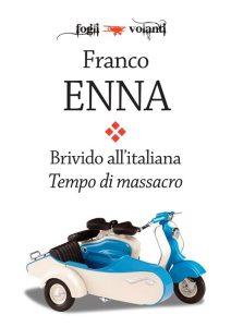 Franco Enna – Brivido all’italiana. Tempo di massacro (2018)