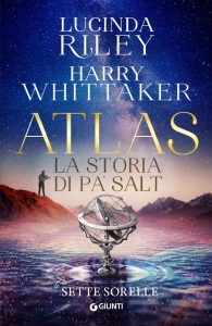 Lucinda Riley, Harry Whittaker – Le sette sorelle Vol. 8. Atlas. La storia di Pa’ Salt (2023)