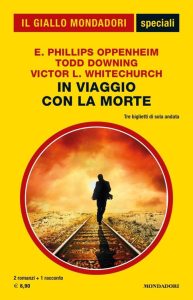 Todd Downing, Edward Phillips Oppenheim, Victor L. Whitechurch – In viaggio con la morte (2021)