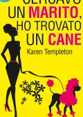 Karen Templeton - Cercavo un marito ho trovato un cane (2014)