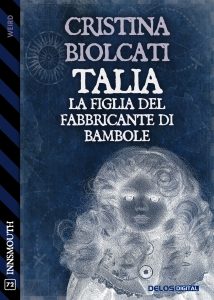 Cristina Biolcati – Talia, la figlia del fabbricante di bambole (2022)