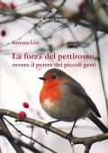 Simona Lisi, Alfredo Rapetti Mogol - La forza del pettirosso, ovvero il potere dei piccoli gesti (2023)