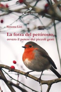 Simona Lisi, Alfredo Rapetti Mogol – La forza del pettirosso, ovvero il potere dei piccoli gesti (2023)