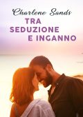 Charlene Sands - Moonlight Beach Bachelors Vol. 2. Tra seduzione e inganno (2021)