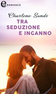 Charlene Sands – Moonlight Beach Bachelors Vol. 2. Tra seduzione e inganno (2021)