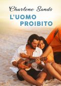 Charlene Sands - Moonlight Beach Bachelors Vol. 1. L'uomo proibito (2021)