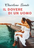 Charlene Sands - Moonlight Beach Bachelors Vol. 3. Il dovere di un uomo (2021)