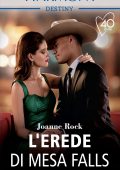 Joanne Rock - Mesa Falls Vol. 6. L'erede di Mesa Falls (2021)