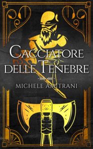 Michele Amitrani – Tenebre e Luce Vol. 1. Cacciatore delle tenebre (2023)