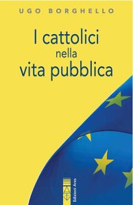 Ugo Borghello – I cattolici nella vita pubblica (2023)