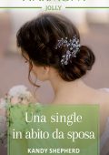 Kandy Shepherd - Tutorial di un matrimonio Vol. 1. Una single in abito da sposa (2022)