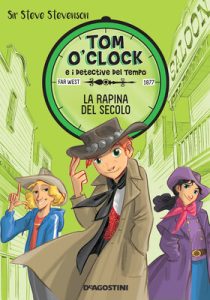 Steve Stevenson – Tom O’Clock e i detective del tempo Vol. 3. La rapina del secolo (2016)