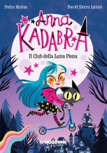 Pedro Manas – Anna Kadabra Vol. 1. Il club della luna piena (2021)