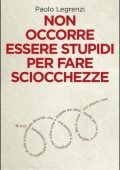 Paolo Legrenzi - Non occorre essere stupidi per fare sciocchezze (2011)