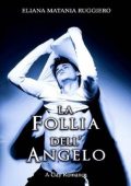 Eliana Matania Ruggiero - La follia dell'angelo. A gay romance (2020)