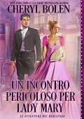 Cheryl Bolen - Le avventure dei Beresford Vol. 1. Un incontro pericoloso per Lady Mary (2023)