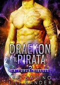 Lee Savino & Lili Zander - Forza Ribelle Vol. 3. Draekon Il Pirata (2023)