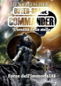 Jens Fitscher - Forze dell'immortalità. Outer-space commander 3 (2023)