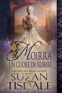 Suzan Tisdale – Il cuore di Moirra Vol. 1. Un cuore da rubare (2023)