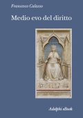 Francesco Calasso - Medio evo del diritto. Le fonti (2021)