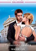 Maggie Cox - Seducente rivalità (2019)