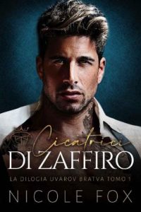 Nicole Fox – A Bratva Uvarov Vol. 1. Cicatrici di Zaffiro (2023)