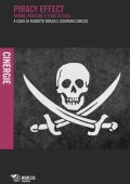 Roberto Braga, Giovanni Caruso - Piracy Effect: Norme, pratiche e studi di caso (2013)