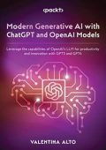 Modern Generative AI with ChatGPT and OpenAI Models: Leverage the capabilities of OpenAI's LLM for productivity and innovation [ENG]
