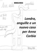 Monica Rossi - Londra, anguille e un nuovo caso per Anna Corbia (2023)