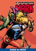 img Il Comandante Mark (a colori) 044 - Acqua Di Fuoco (RCS 2021-04)