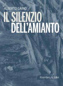 Alberto Gaino – Il silenzio dell’amianto (2021)