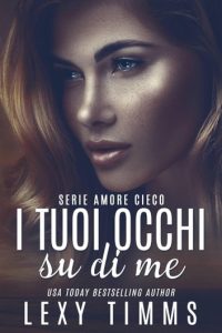 Lexy Timms – Amore cieco Vol. 3. I tuoi occhi su di me (2023)