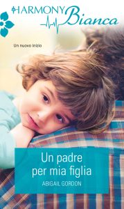 Abigail Gordon – Un padre per mia figlia (2016)