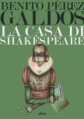 Benito Pérez Galdós - La casa di Shakespeare (2020)